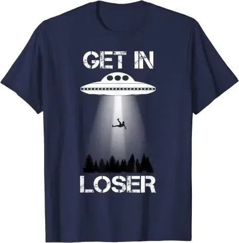 Get in Loser I Want To Believe T-Shirt Aliens UFO